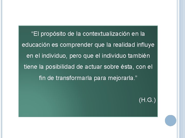 “El propósito de la contextualización en la educación es comprender que la realidad influye