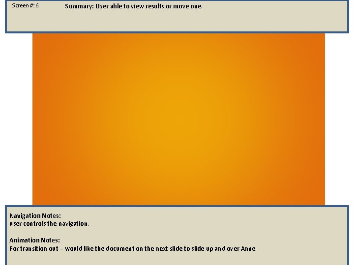 Screen #: 6 Summary: User able to view results or move one. Navigation Notes: Screen #: 6 Summary: User able to view results or move one. Navigation Notes:
