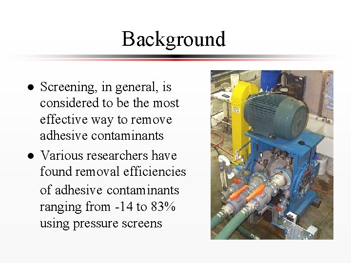 Background l l Screening, in general, is considered to be the most effective way