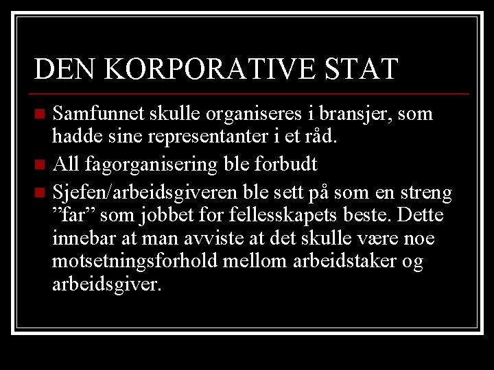 DEN KORPORATIVE STAT Samfunnet skulle organiseres i bransjer, som hadde sine representanter i et