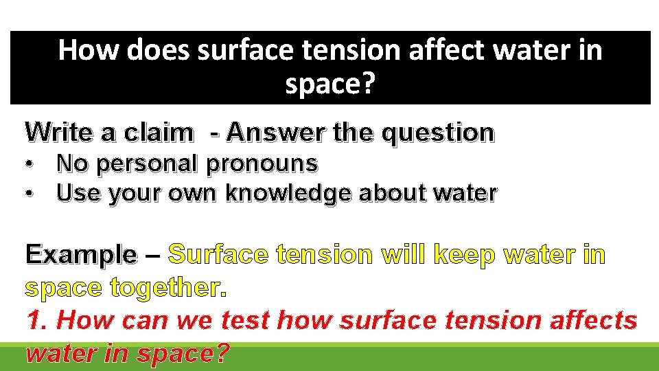 How does surface tension affect water in space? Write a claim - Answer the