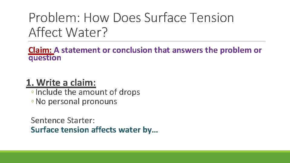 Problem: How Does Surface Tension Affect Water? Claim: A statement or conclusion that answers