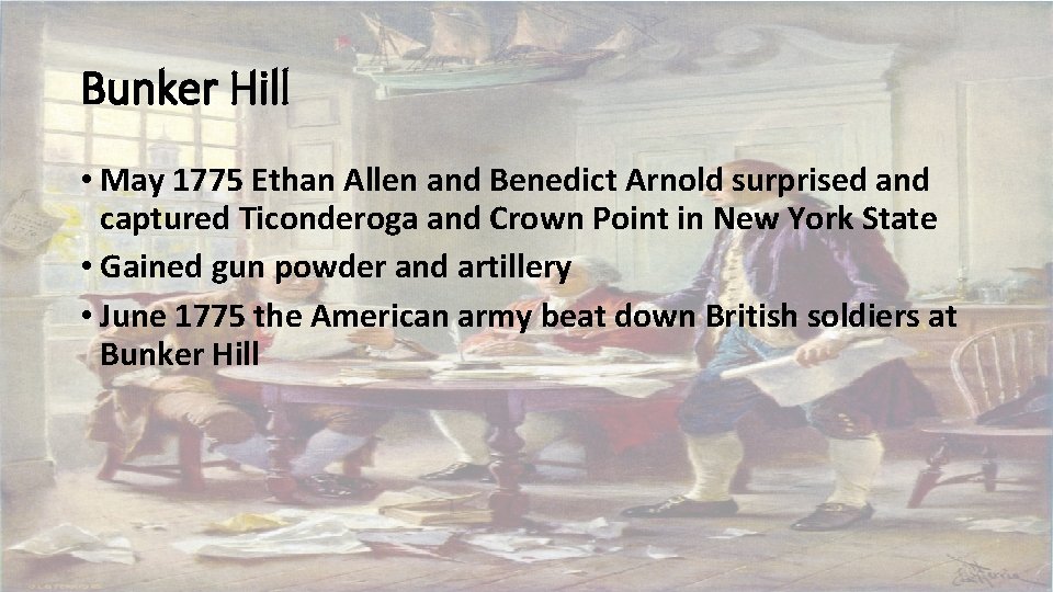 Bunker Hill • May 1775 Ethan Allen and Benedict Arnold surprised and captured Ticonderoga