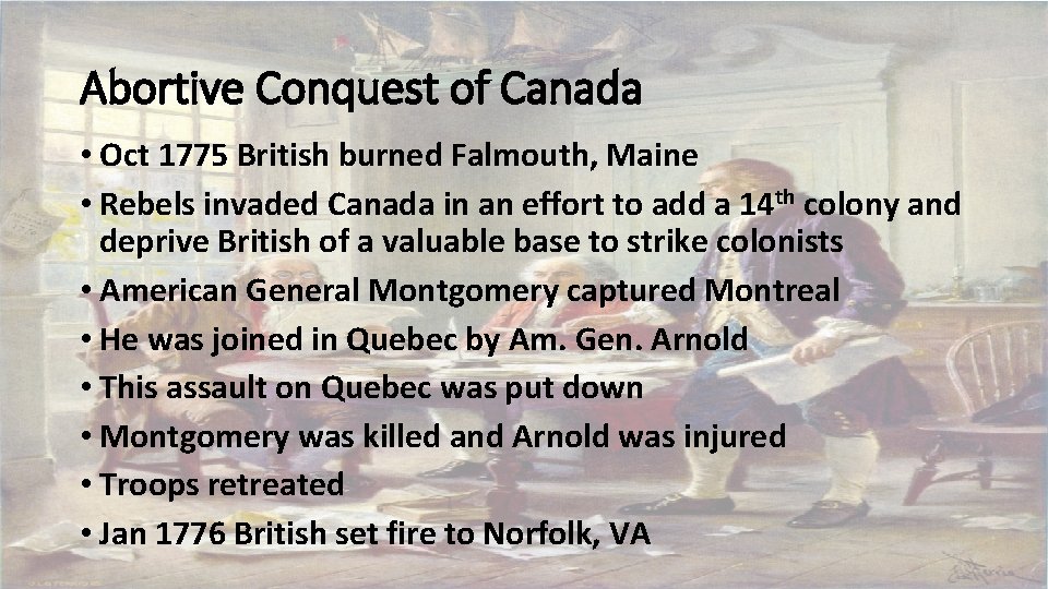 Abortive Conquest of Canada • Oct 1775 British burned Falmouth, Maine • Rebels invaded