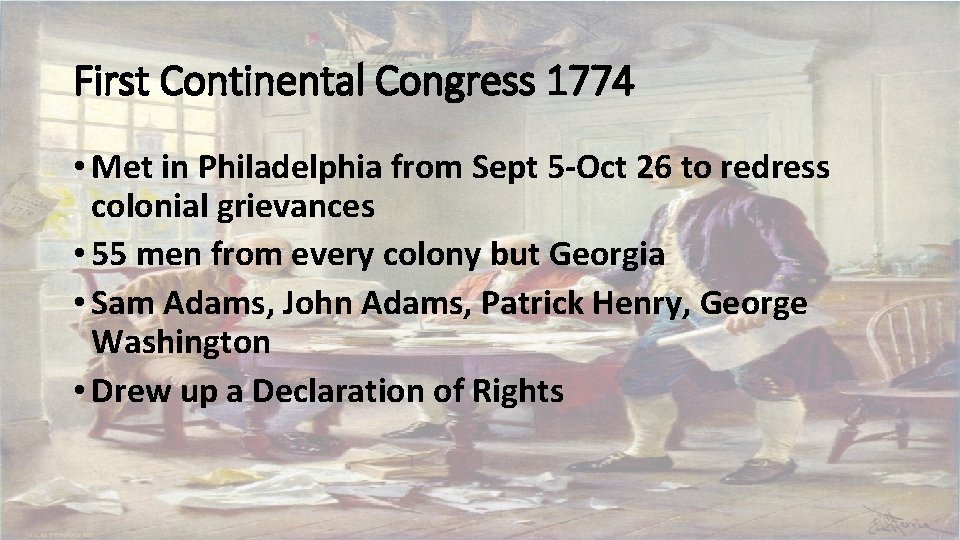 First Continental Congress 1774 • Met in Philadelphia from Sept 5 -Oct 26 to