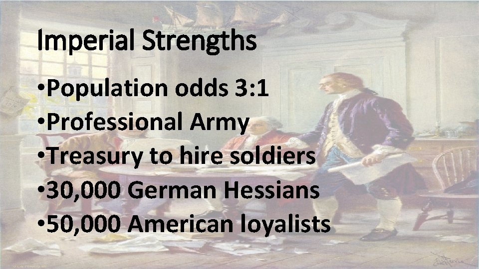 Imperial Strengths • Population odds 3: 1 • Professional Army • Treasury to hire