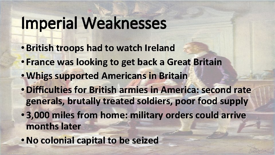 Imperial Weaknesses • British troops had to watch Ireland • France was looking to