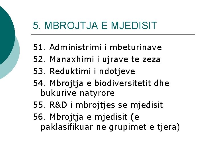 5. MBROJTJA E MJEDISIT 51. Administrimi i mbeturinave 52. Manaxhimi i ujrave te zeza