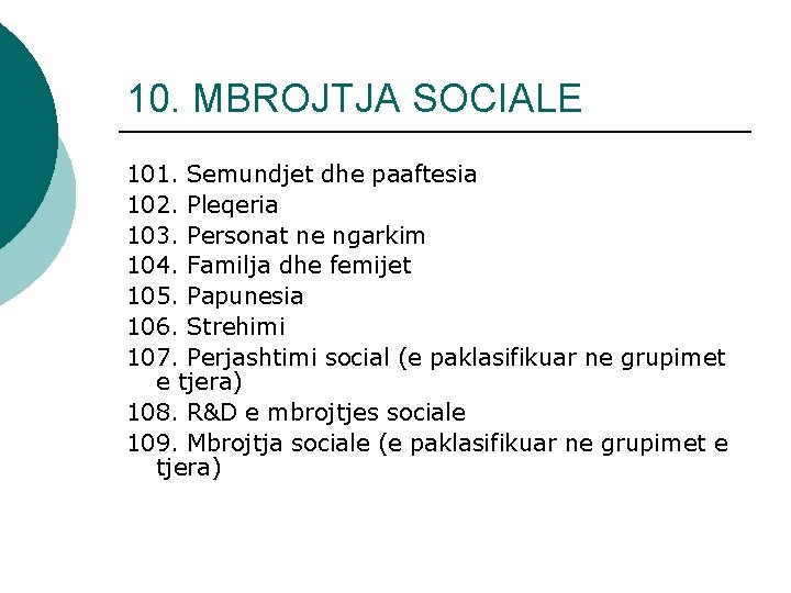 10. MBROJTJA SOCIALE 101. Semundjet dhe paaftesia 102. Pleqeria 103. Personat ne ngarkim 104.