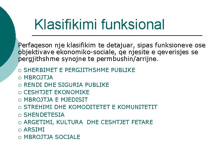 Klasifikimi funksional Perfaqeson nje klasifikim te detajuar, sipas funksioneve ose objektivave ekonomiko-sociale, qe njesite