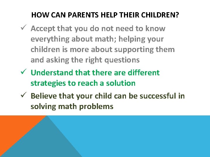 HOW CAN PARENTS HELP THEIR CHILDREN? ü Accept that you do not need to