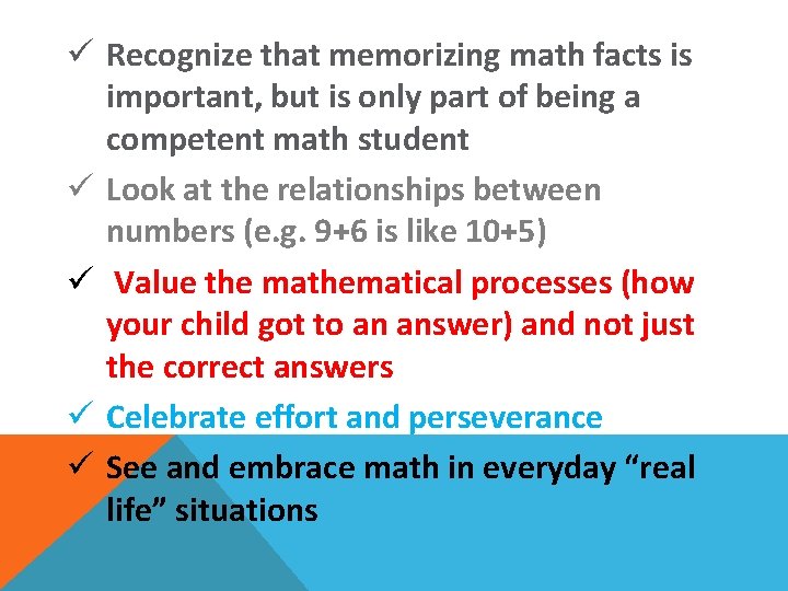 ü Recognize that memorizing math facts is important, but is only part of being