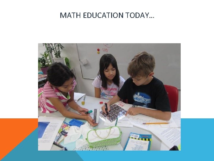 MATH EDUCATION TODAY… 