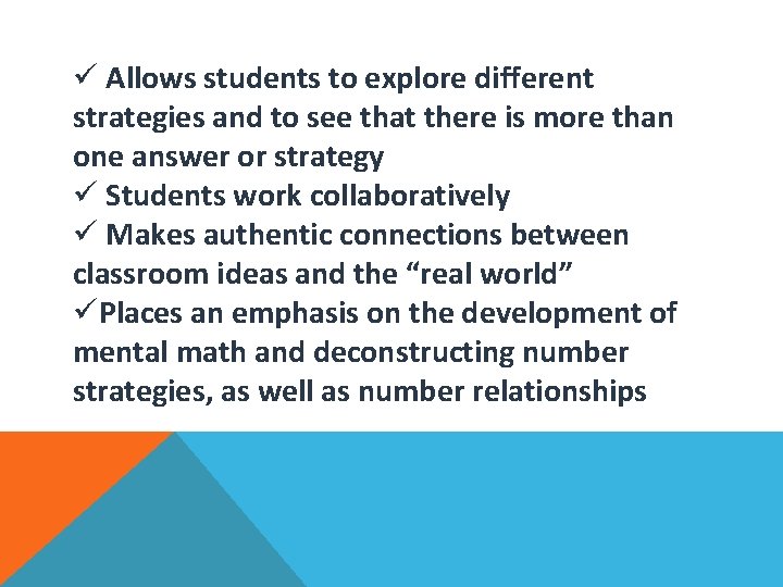 ü Allows students to explore different strategies and to see that there is more