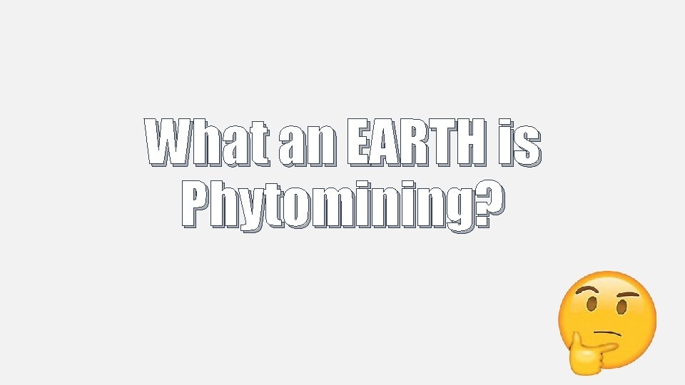 What an EARTH is Phytomining? 