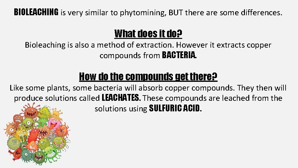 BIOLEACHING is very similar to phytomining, BUT there are some differences. What does it