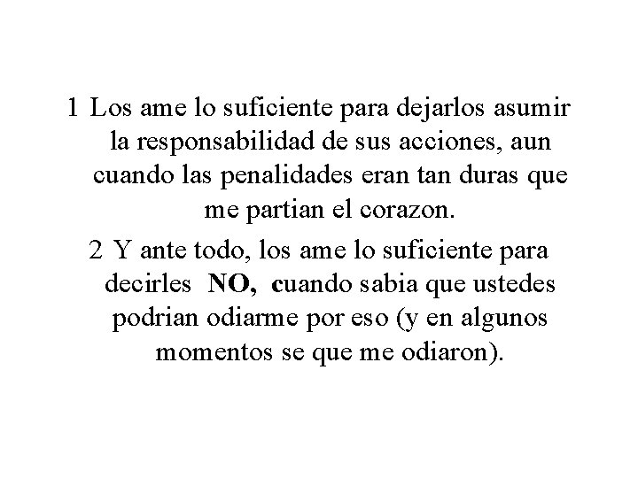 1 Los ame lo suficiente para dejarlos asumir la responsabilidad de sus acciones, aun