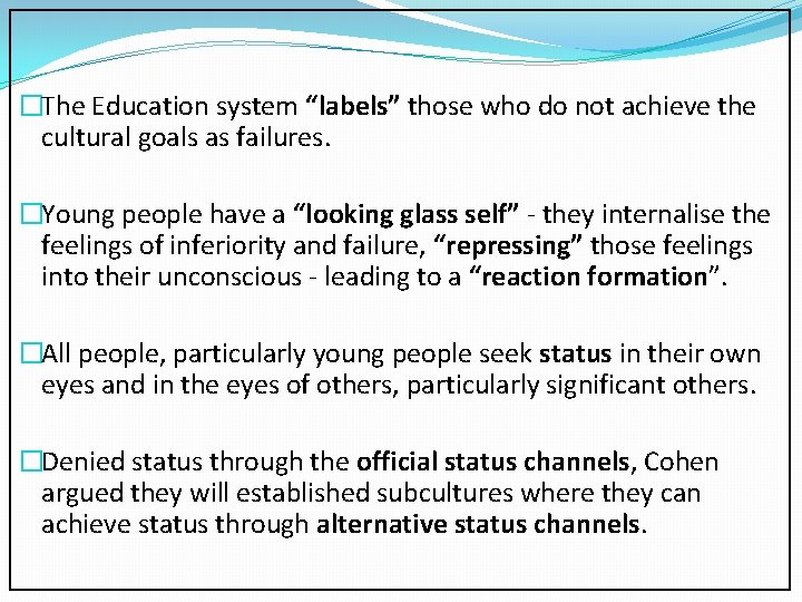 �The Education system “labels” those who do not achieve the cultural goals as failures.
