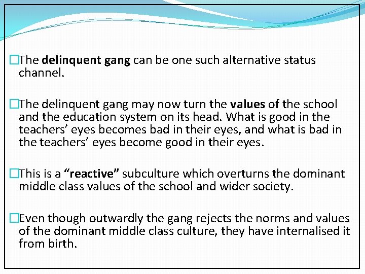 �The delinquent gang can be one such alternative status channel. �The delinquent gang may