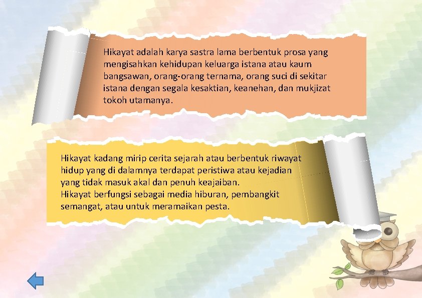 Hikayat adalah karya sastra lama berbentuk prosa yang mengisahkan kehidupan keluarga istana atau kaum