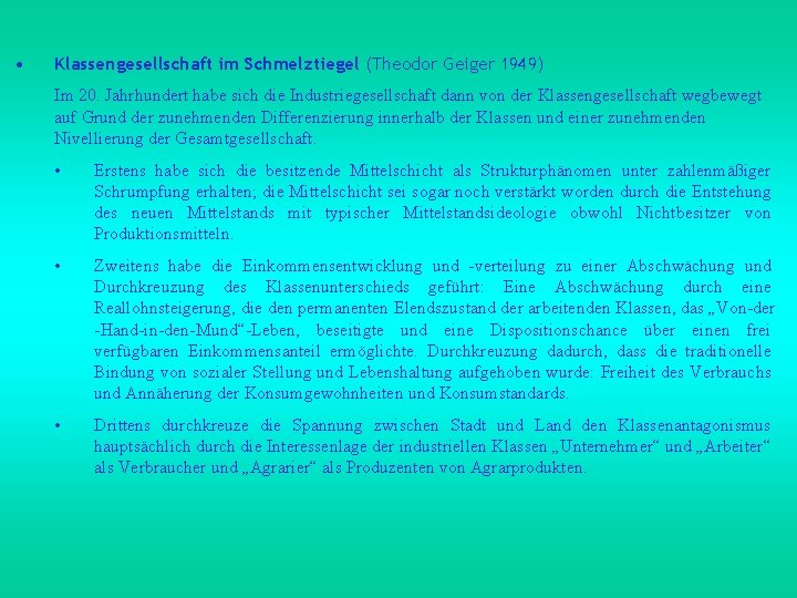  • Klassengesellschaft im Schmelztiegel (Theodor Geiger 1949) Im 20. Jahrhundert habe sich die