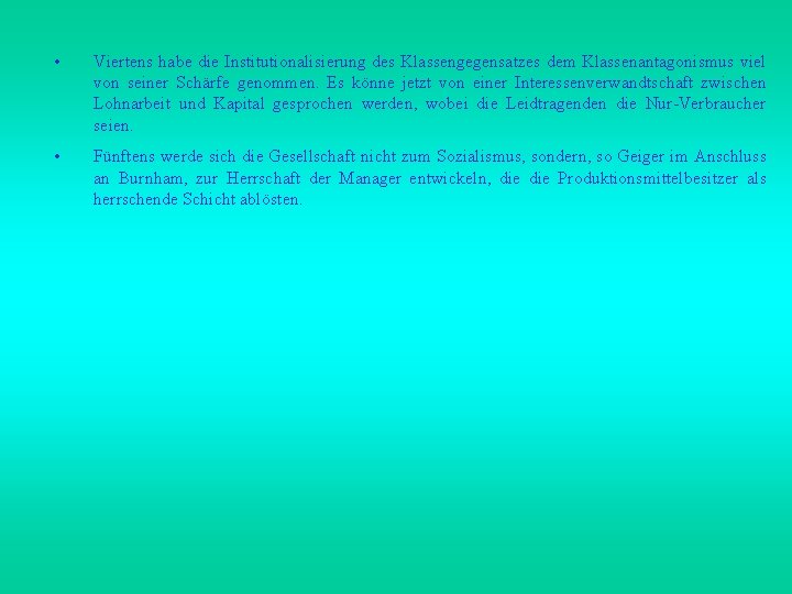  • Viertens habe die Institutionalisierung des Klassengegensatzes dem Klassenantagonismus viel von seiner Schärfe