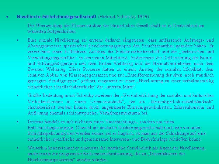  • Nivellierte Mittelstandsgesellschaft (Helmut Schelsky 1979) Die Überwindung der Klassenstruktur der bürgerlichen Gesellschaft