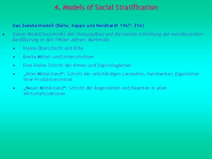 4. Models of Social Stratification Das Zwiebelmodell (Bolte, Kappe und Neidhardt 1967: 316) •