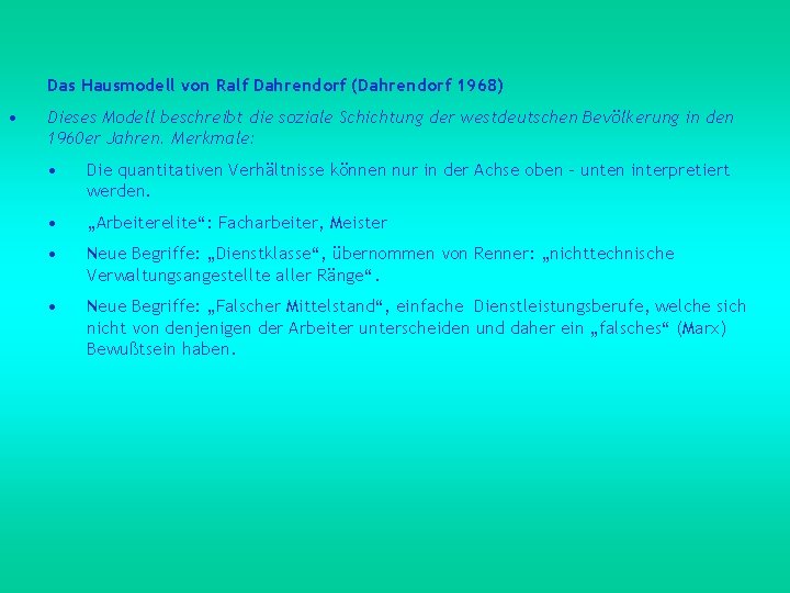 Das Hausmodell von Ralf Dahrendorf (Dahrendorf 1968) • Dieses Modell beschreibt die soziale Schichtung