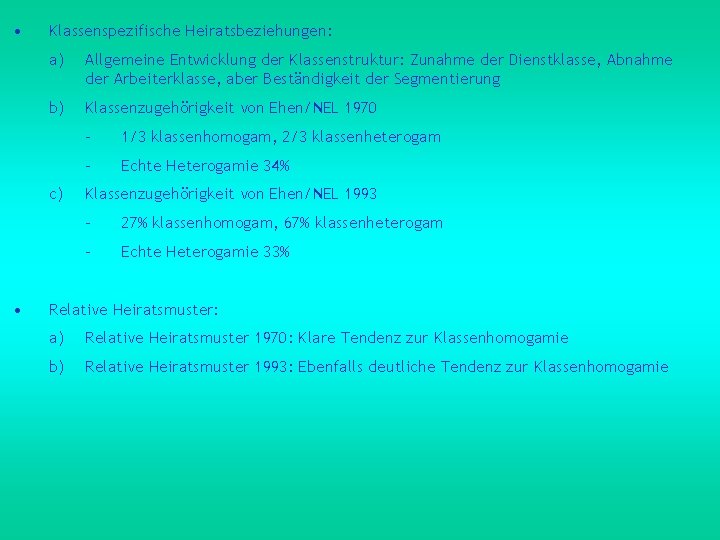  • Klassenspezifische Heiratsbeziehungen: a) Allgemeine Entwicklung der Klassenstruktur: Zunahme der Dienstklasse, Abnahme der