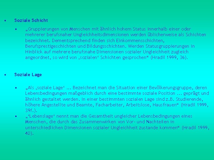  • Soziale Schicht • • „Gruppierungen von Menschen mit ähnlich hohem Status innerhalb