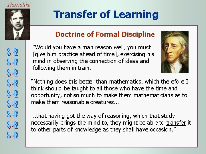 Thorndike Transfer of Learning Doctrine of Formal Discipline “Would you have a man reason
