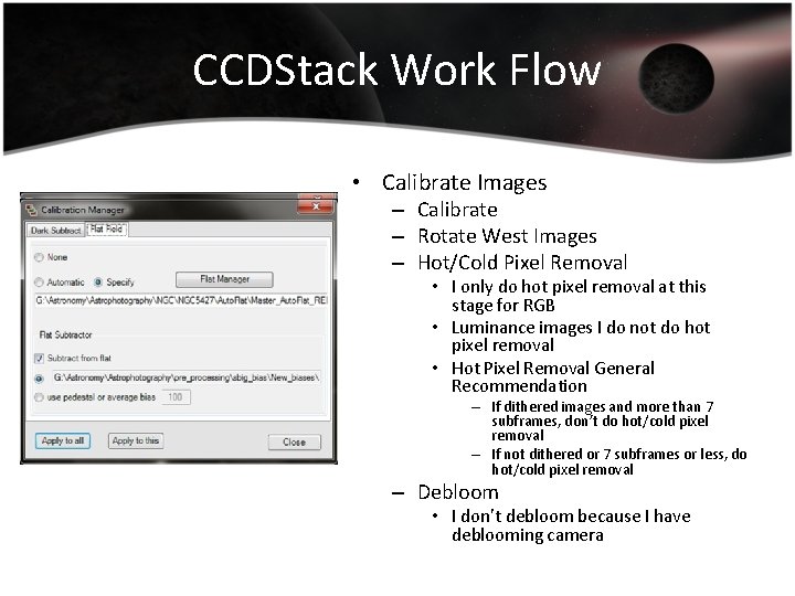 CCDStack Work Flow • Calibrate Images – Calibrate – Rotate West Images – Hot/Cold