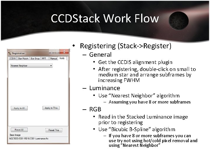 CCDStack Work Flow • Registering (Stack->Register) – General • Get the CCDIS alignment plugin