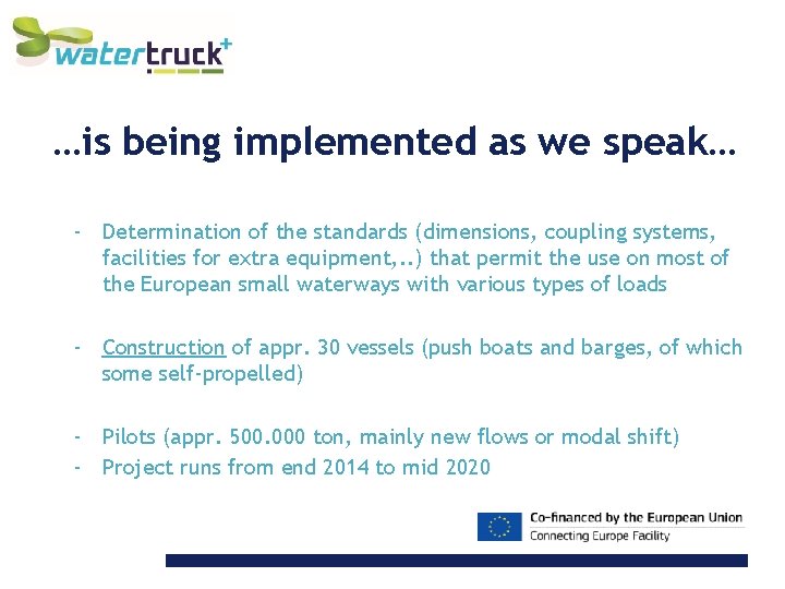 …is being implemented as we speak… - Determination of the standards (dimensions, coupling systems,