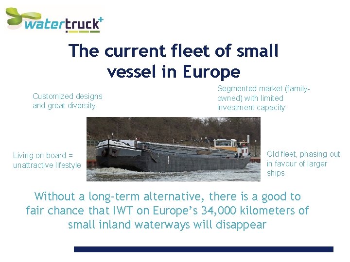 The current fleet of small vessel in Europe Customized designs and great diversity Living