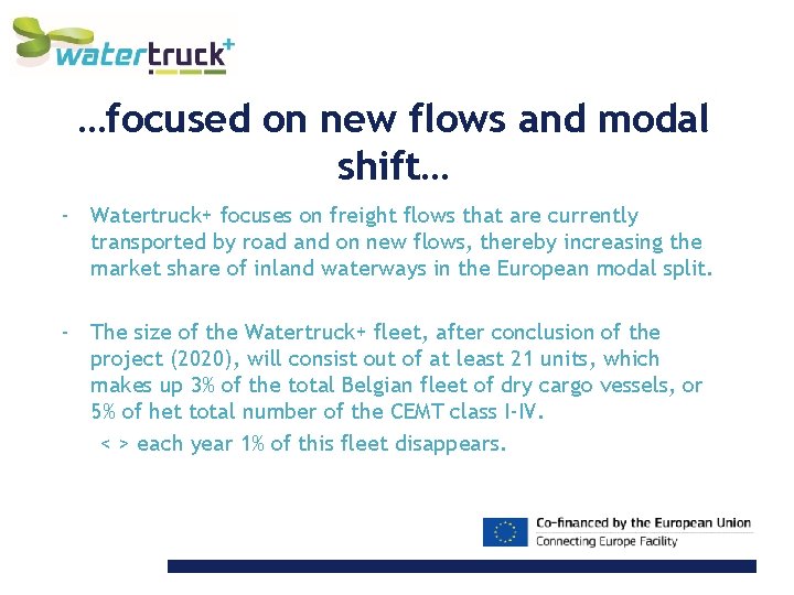 …focused on new flows and modal shift… - Watertruck+ focuses on freight flows that