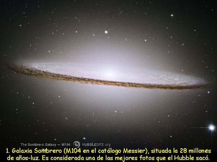 1. Galaxia Sombrero (M 104 en el catálogo Messier), situada la 28 millones de