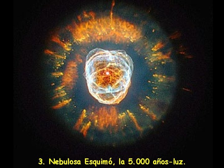 3. Nebulosa Esquimó, la 5. 000 años-luz. 