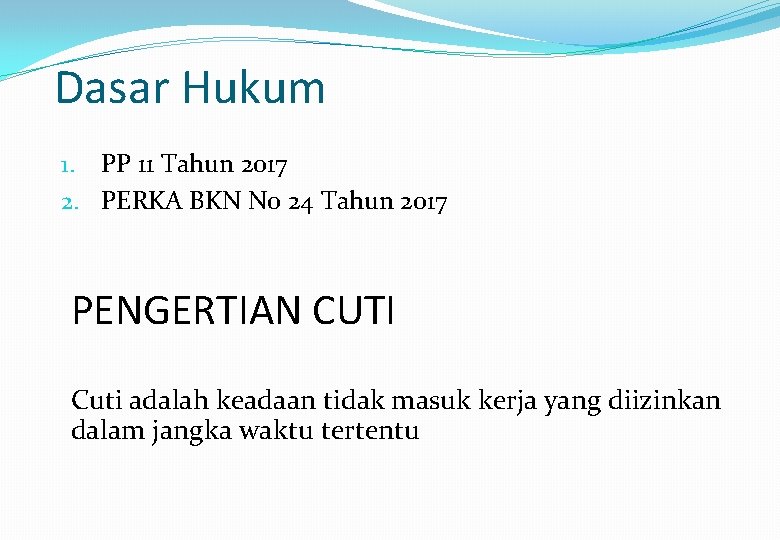 Dasar Hukum 1. PP 11 Tahun 2017 2. PERKA BKN No 24 Tahun 2017