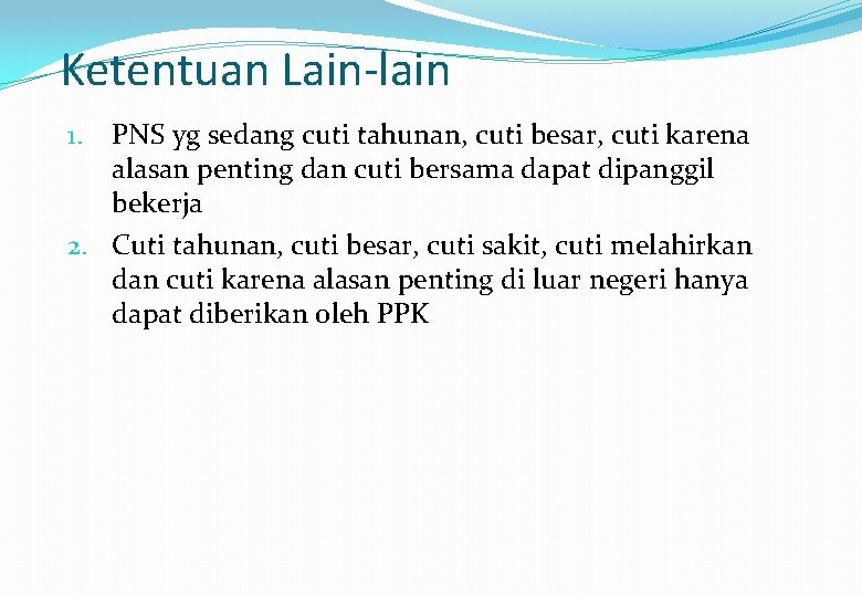 Ketentuan Lain-lain PNS yg sedang cuti tahunan, cuti besar, cuti karena alasan penting dan