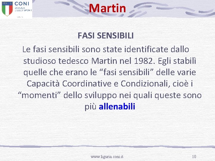Martin FASI SENSIBILI Le fasi sensibili sono state identificate dallo studioso tedesco Martin nel