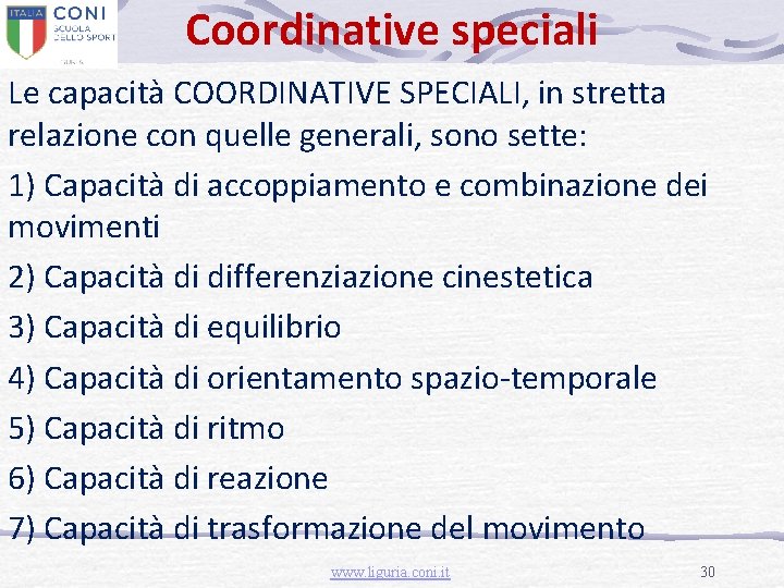 Coordinative speciali Le capacità COORDINATIVE SPECIALI, in stretta relazione con quelle generali, sono sette: