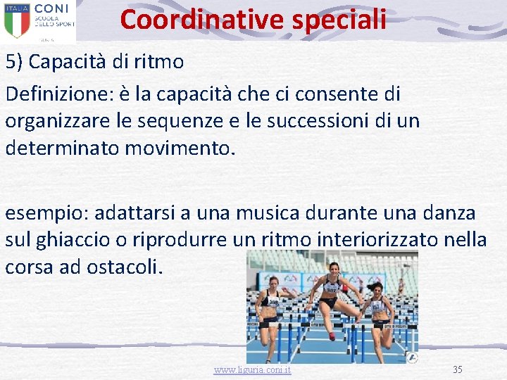 Coordinative speciali 5) Capacità di ritmo Definizione: è la capacità che ci consente di