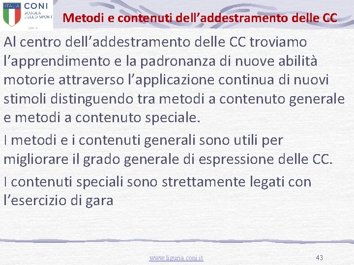 Metodi e contenuti dell’addestramento delle CC Al centro dell’addestramento delle CC troviamo l’apprendimento e