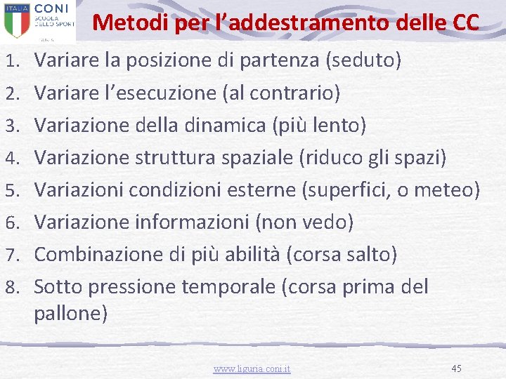 Metodi per l’addestramento delle CC 1. Variare la posizione di partenza (seduto) 2. Variare