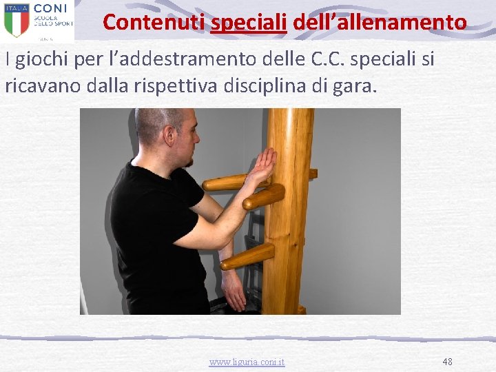Contenuti speciali dell’allenamento I giochi per l’addestramento delle C. C. speciali si ricavano dalla