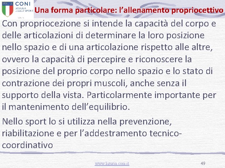 Una forma particolare: l’allenamento propriocettivo Con propriocezione si intende la capacità del corpo e