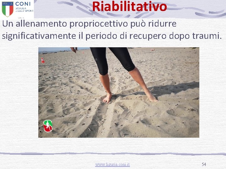 Riabilitativo Un allenamento propriocettivo può ridurre significativamente il periodo di recupero dopo traumi. www.