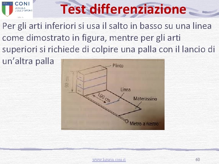 Test differenziazione Per gli arti inferiori si usa il salto in basso su una